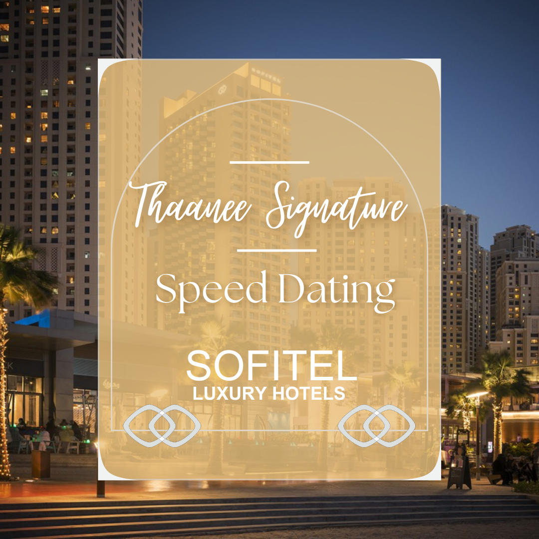 Thaanee Signature Speed Dating - Sofitel, So Miya Lounge, Jumeirah Beach, Dubai - (9-11pm) Friday, 31st May 2024