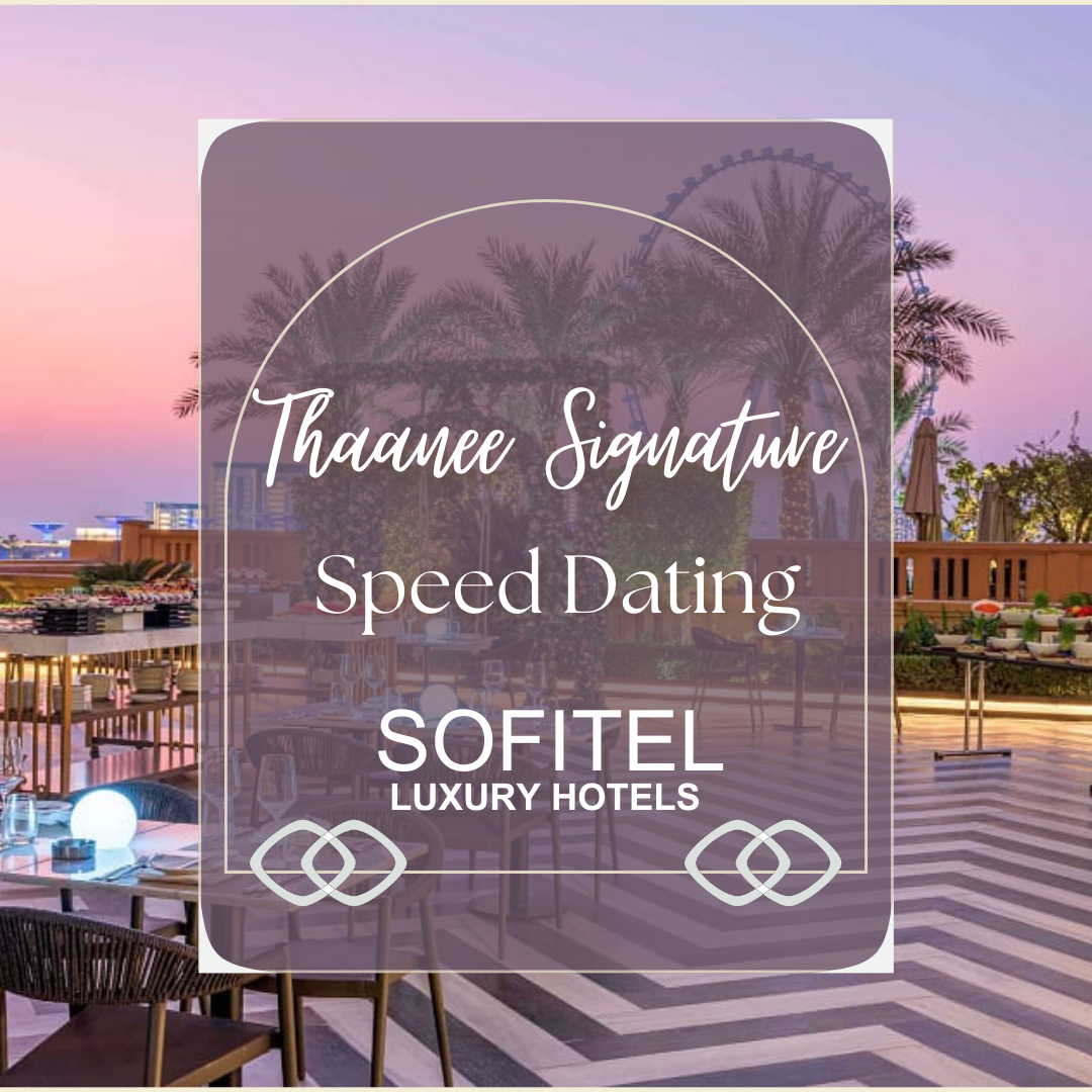 Thaanee Signature Speed Dating - Sofitel, So Miya Lounge, Jumeirah Beach, Dubai - (9-11pm) Friday, 9th August 2024