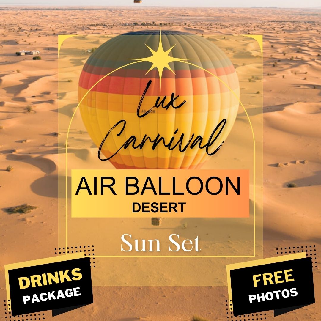 Lux Carnival Experience - Champagne Hot Air Balloon over Dubai Desert